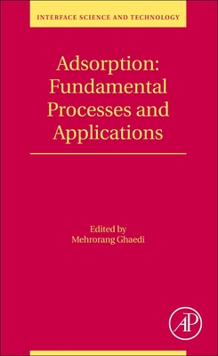 Adsorption: Fundamental Processes and Applications - Ghaedi, Mehrorang (Editor)