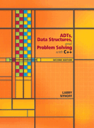 ADTs, Data Structures, and Problem Solving with C++