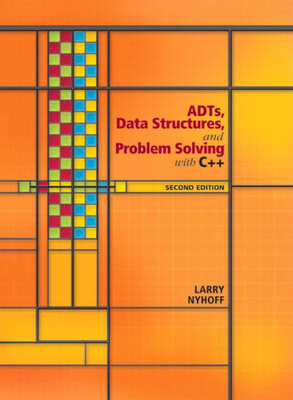 ADTs, Data Structures, and Problem Solving with C++ - Nyhoff, Larry