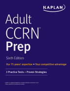 Adult Ccrn Prep: 2 Practice Tests + Proven Strategies