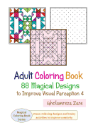Adult Coloring Book: 88 Magical Designs to Improve Visual Perception 4: With Connecting the Dots Activities