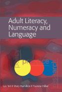 Adult Literacy, Numeracy and Language: Policy, Practice and Research