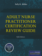 Adult Nurse Practitioner Certification Review Guide: .