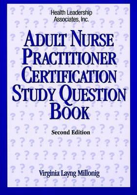 Adult Nurse Practitioner Certification Study Question Book: . - Millonig, Virginia Layng