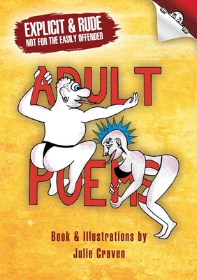 Adult Poems: Explicit & Rude - Craven, Julie E
