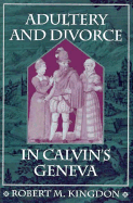 Adultery and Divorce in Calvin's Geneva