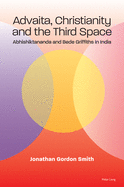Advaita, Christianity and the Third Space: Abhishiktananda and Bede Griffiths in India