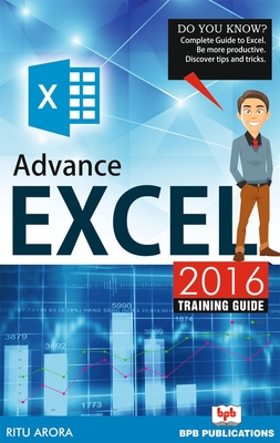 Advance excel 2016 training guide - Arora, Ritu