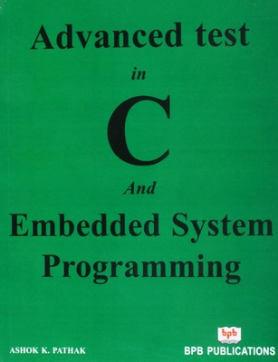 Advance Test in C & Embedded System Programming - Pathak, Ashok K.