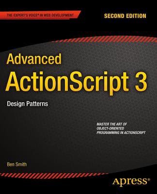 Advanced ActionScript 3: Design Patterns - Smith, Ben