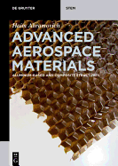Advanced Aerospace Materials: Aluminum-Based and Composite Structures