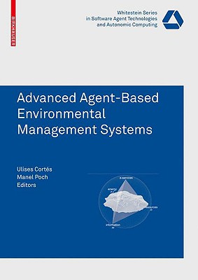 Advanced Agent-Based Environmental Management Systems - Cortes Garcia, Ulises (Editor), and Poch, Manel (Editor)