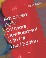 Advanced Agile Software Development with C# Third Edition