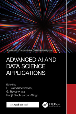 Advanced AI and Data Science Applications - Sivabalaselvamani, D (Editor), and Revathy, G (Editor), and Singh, Ranjit Singh Sarban (Editor)
