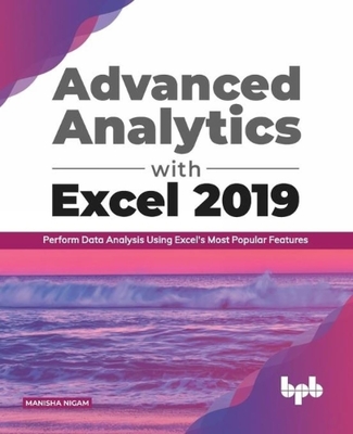 Advanced Analytics with Excel 2019:: Perform Data Analysis Using Excel's Most Popular Features - Nigam, Manisha