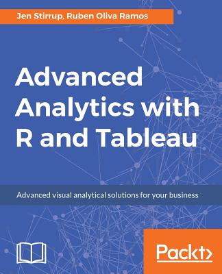 Advanced Analytics with R and Tableau - Oliva Ramos, Ruben, and Stirrup, Jen, and R�sler, Roberto