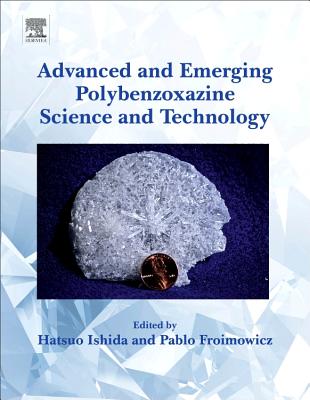 Advanced and Emerging Polybenzoxazine Science and Technology - Ishida, Hatsuo (Editor), and Froimowicz, Pablo (Editor)