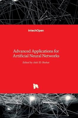 Advanced Applications for Artificial Neural Networks - El-Shahat, Adel (Editor)