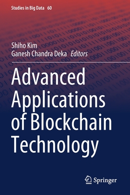 Advanced Applications of Blockchain Technology - Kim, Shiho (Editor), and Deka, Ganesh Chandra (Editor)