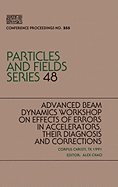 Advanced Beam Dynamics Workshop on Effects in Accelerators, Their Diagnosis and Correction