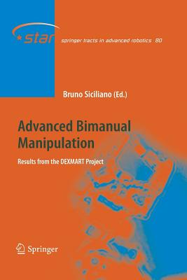 Advanced Bimanual Manipulation: Results from the Dexmart Project - Siciliano, Bruno (Editor)