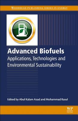 Advanced Biofuels: Applications, Technologies and Environmental Sustainability - Azad, Kalam Abul (Editor), and Rasul, Mohammad (Editor)