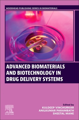 Advanced Biomaterials and Biotechnology in Drug Delivery Systems - Vinchurkar, Kuldeep (Editor), and Parambath, Anilkumar (Editor), and Mane, Sheetal (Editor)
