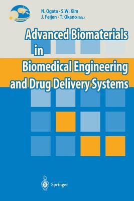 Advanced Biomaterials in Biomedical Engineering and Drug Delivery Systems - Ogata, Naoya (Editor), and Kim, Sung W (Editor), and Feijen, Jan (Editor)