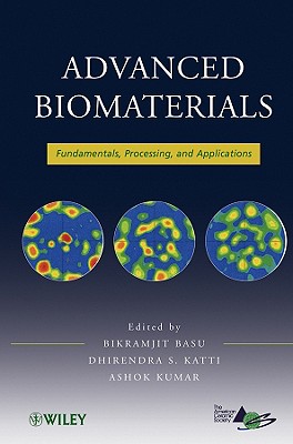 Advanced Biomaterials - Basu, Bikramjit, and Katti, Dhirendra S, and Kumar, Ashok