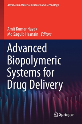 Advanced Biopolymeric Systems for Drug Delivery - Nayak, Amit Kumar (Editor), and Hasnain, MD Saquib (Editor)