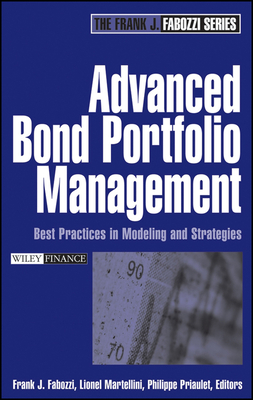 Advanced Bond Portfolio Management: Best Practices in Modeling and Strategies - Fabozzi, Frank J (Editor), and Martellini, Lionel (Editor), and Priaulet, Philippe (Editor)