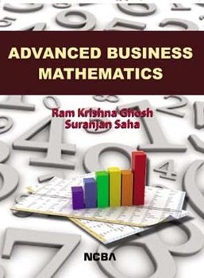 Advanced Business Mathematics - Ghosh, Ram Krishna, and Saha, Suranjan
