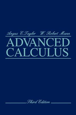 Advanced Calculus - Taylor, Angus E, and Mann, W Robert