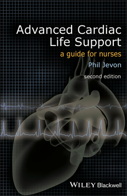 Advanced Cardiac Life Support: A Guide for Nurses - Jevon, Philip, RGN