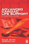 Advanced Cardiac Life Support: Practical Guide - Jevon, Philip, RGN
