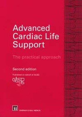 Advanced Cardiac Life Support: The Practical Approach - Advanced Life-Support Group, and Driscoll, Peter, BSC, MD (Editor), and Gwinnutt, Carl (Editor)