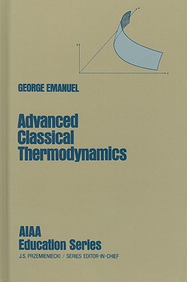 Advanced Classical Thermodynamics - Emanuel, George