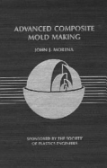Advanced Composite Mold Making - Morena, John J