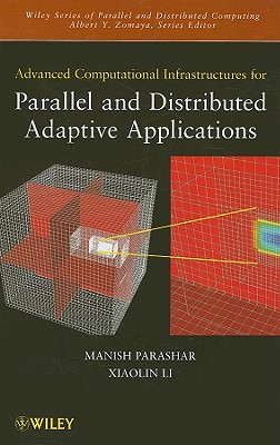 Advanced Computational Infrastructures for Parallel and Distributed Adaptive Applications - Parashar, Manish, and Li, Xiaolin, and Chandra, Sumir
