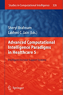 Advanced Computational Intelligence Paradigms in Healthcare 5: Intelligent Decision Support Systems