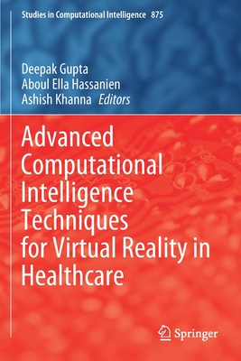Advanced Computational Intelligence Techniques for Virtual Reality in Healthcare - Gupta, Deepak (Editor), and Hassanien, Aboul Ella (Editor), and Khanna, Ashish (Editor)