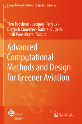 Advanced Computational Methods and Design for Greener Aviation - Tuovinen, Tero (Editor), and Periaux, Jacques (Editor), and Knoerzer, Dietrich (Editor)