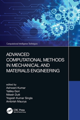 Advanced Computational Methods in Mechanical and Materials Engineering - Kumar, Ashwani (Editor), and Gori, Yatika (Editor), and Dutt, Nitesh (Editor)