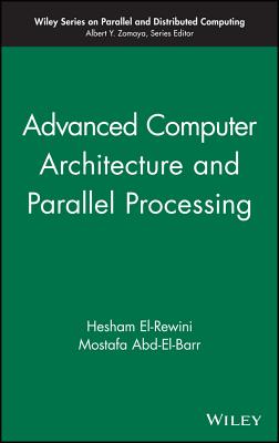 Advanced Computer Architecture and Parallel Processing - EL-Rewini, Hesham, and Abd-El-Barr, Mostafa