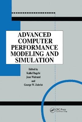 Advanced Computer Performance Modeling and Simulation - Bagchi, Kallol (Editor), and Walrand, Jean (Editor), and Zobrist, George (Editor)