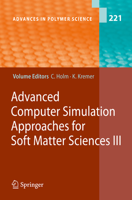 Advanced Computer Simulation Approaches for Soft Matter Sciences III - Holm, Christian (Editor), and Kremer, Kurt (Editor)