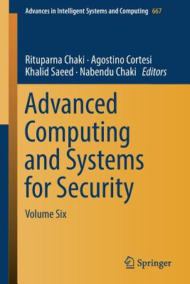 Advanced Computing and Systems for Security: Volume Six - Chaki, Rituparna (Editor), and Cortesi, Agostino (Editor), and Saeed, Khalid (Editor)