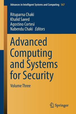 Advanced Computing and Systems for Security: Volume Three - Chaki, Rituparna (Editor), and Saeed, Khalid (Editor), and Cortesi, Agostino (Editor)