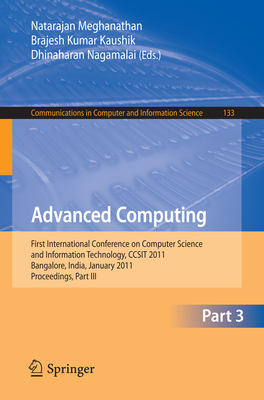Advanced Computing: First International Conference on Computer Science and Information Technology, CCSIT 2011, Bangalore, India, January 2-4, 2011. Proceedings, Part III - Meghanathan, Natarajan (Editor), and Kaushik, B.K. (Editor), and Nagamalai, Dhinaharan (Editor)