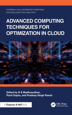 Advanced Computing Techniques for Optimization in Cloud - Madhusudhan, H S (Editor), and Gupta, Punit (Editor), and Rawat, Pradeep Singh (Editor)